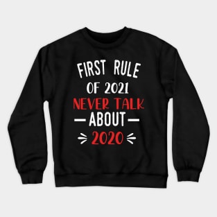 First Rule of 2021 Never Talk About 2020 - Funny 2021 Gift Quote  - 2021 New Year Toddler Gift Crewneck Sweatshirt